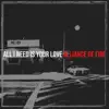 Alliance Of Fire - All I Need Is Your Love - Single